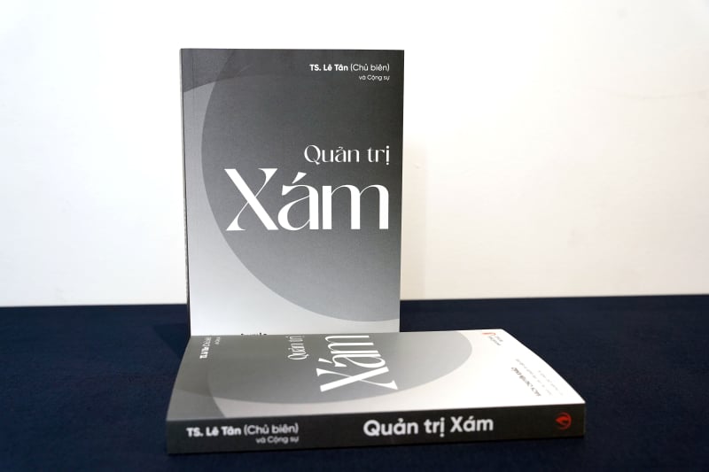 Cuốn sách “Quản trị Xám” của tác giả Lê Tân mở ra những góc nhìn mới mẻ góp phần thay đổi tư duy nhà quản trị