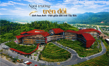 Ngôi trường trên đồi, tinh hoa Anh - Việt giữa đất trời Tây Bắc